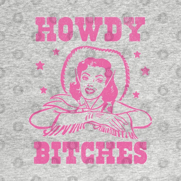 Howdy Bitches Retro Cowgirl Pink by PUFFYP